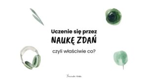 Jak skutecznie nauczyć dziecko budować zdania i rozwijać jego wyobraźnię?